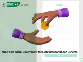 Apply For Federal Government N50,000 Grant and Loan Scheme Apply For Federal Government N50,000 Grant and Loan Scheme