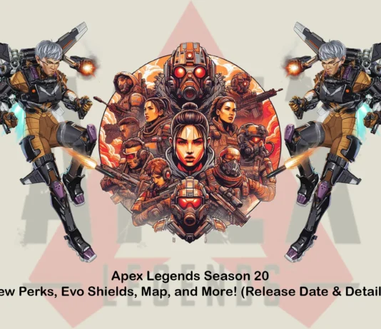 Apex Legends Season 20: New Perks, Evo Shields, Map, and More! (Release Date & Details)