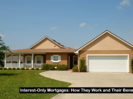 Interest-Only Mortgages: How They Work and Their Benefits
