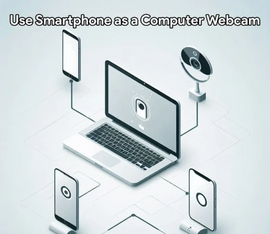How to Use Your Smartphone as a Computer Webcam